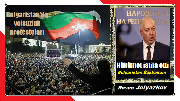 Bulgaristan’da yolsuzluk protestoları: Hükümet istifa etti